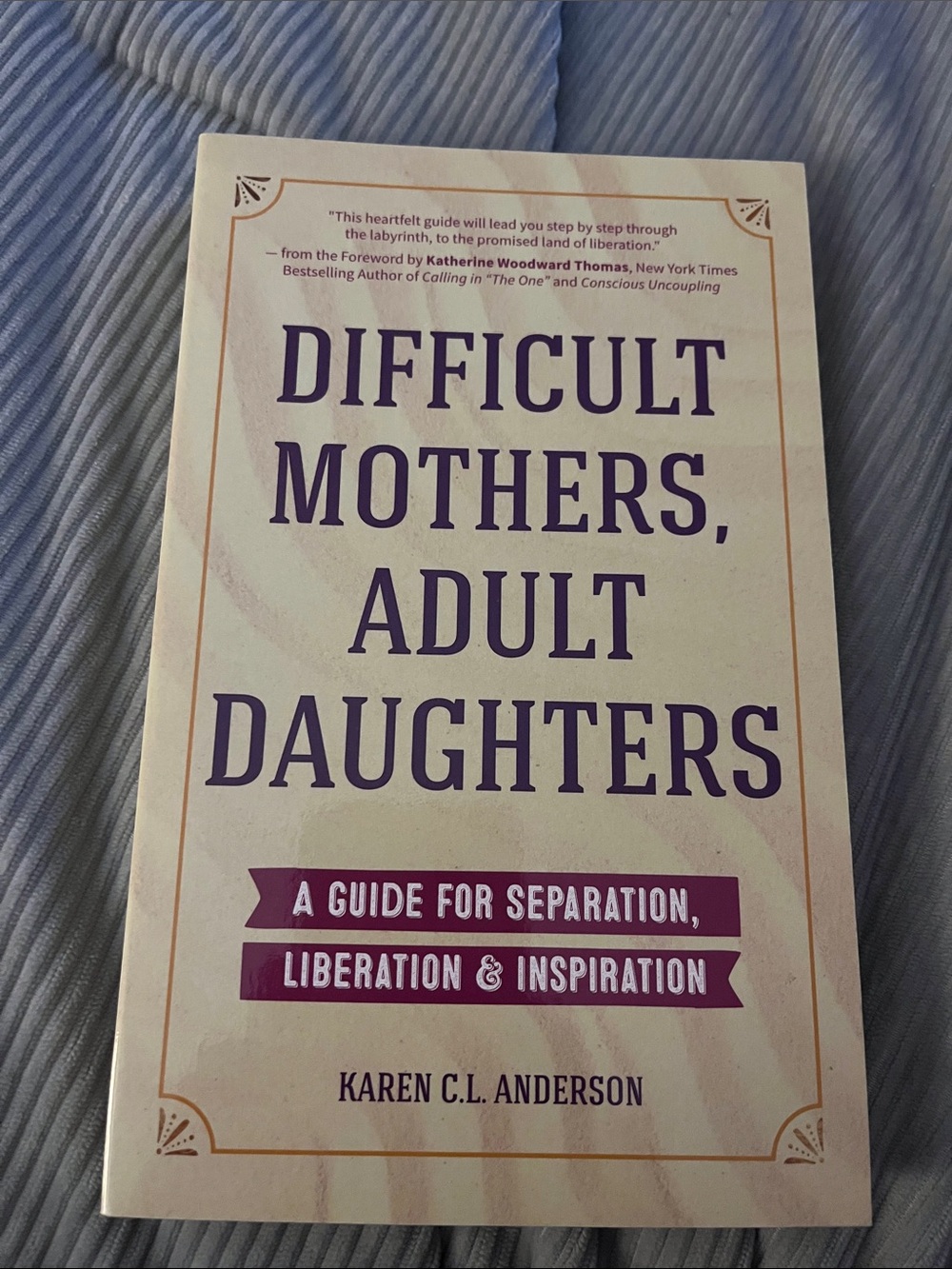 Difficult mothers, adult daughters.  By Karen c.l. Anderson.